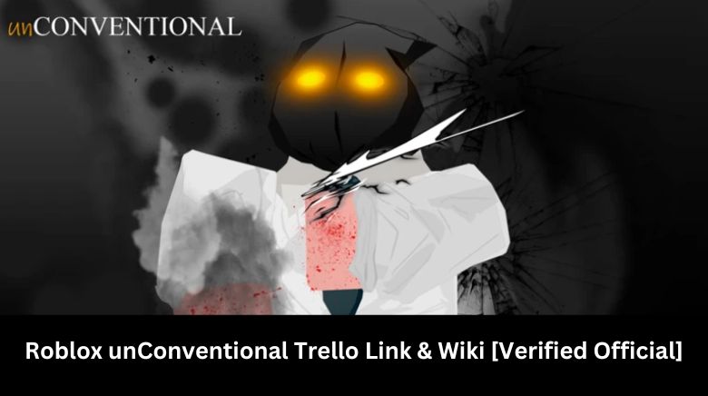 Roblox unConventional Trello Link & Wiki [Verified Official]