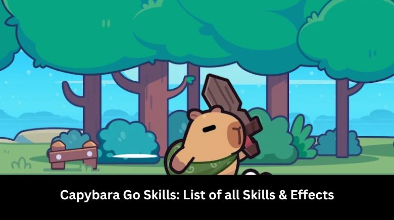 Capybara Go Skills List of all Skills & Effects